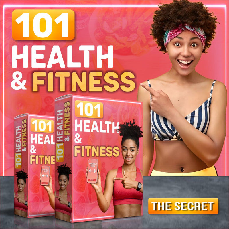 101 HEALTH & FITNESS -''Discover the Secret to a Healthier and More Energetic Life!''